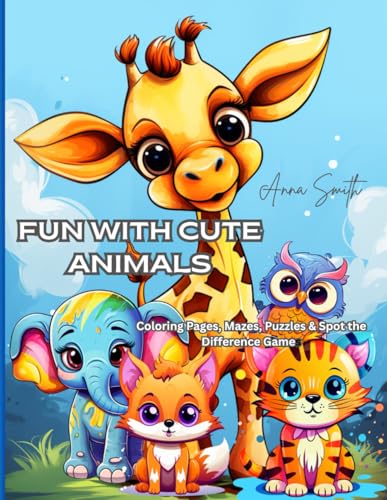 Fun with Cute Animals: Coloring Pages, Mazes, Puzzles & Spot the Difference Games Fun with Cute Animals: Coloring Pages, Mazes, Puzzles & Spot the Difference Games von Independently published