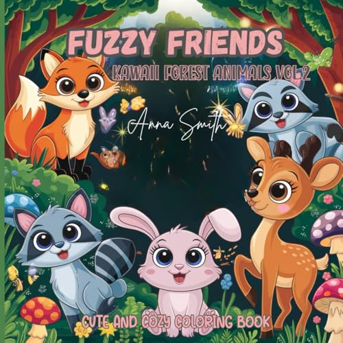 Fuzzy Friends – Kawaii Forest Animals Vol.2: A cozy and relaxing forest animals coloring book for teens and adults, filled with adorable kawaii ... creativity and joy.(Fuzzy Friends coloring) von Independently published