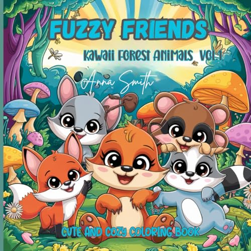 Fuzzy Friends – Kawaii Forest Animals: A cozy and relaxing forest animals coloring book for teens and adults, filled with adorable kawaii creatures ... creativity and joy.(Fuzzy Friends coloring) von Independently published