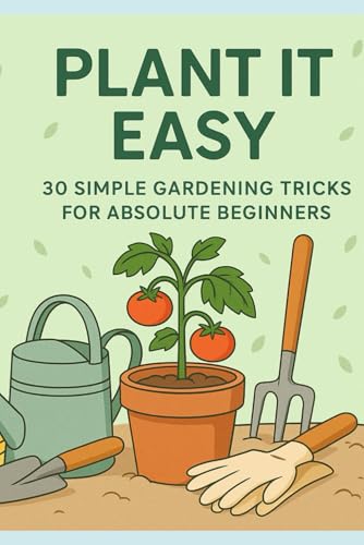 Gardening for Absolute Beginners: Grow Your First Garden Without Stress, Mess, or Fancy Tools! Gardening for Absolute Beginners: Grow Your First Garden Without Stress, Mess, or Fancy Tools! von Independently published