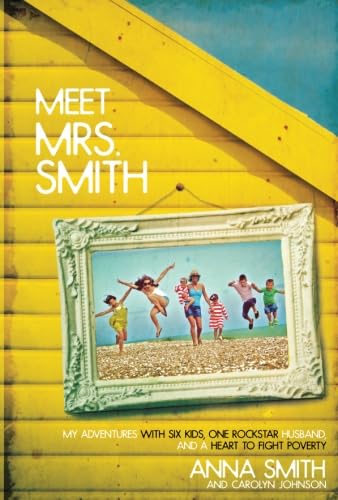 Meet Mrs. Smith: My Adventures with Six Kids, One Rockstar Husband, and a Heart to Fight Poverty von David C Cook