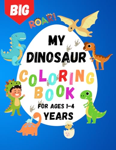 My Big Dinosaur Colouring Book For Toddlers Ages 1-4: 55 Lovely Designed Coloring Pages With Adorable Dinosaurs | Promote Creativity and Motor Skills My Big Dinosaur Colouring Book For Toddlers Ages 1-4: 55 Lovely Designed Coloring Pages With Adorable Dinosaurs | Promote Creativity and Motor Skills von Independently published