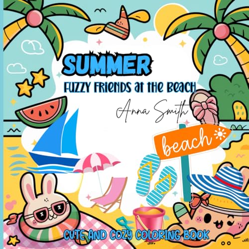 SUMMER – Fuzzy Friends at the Beach: A Relaxing and Fun Summer Coloring Book with Cute Beach Animals for Kids, Adults, and Seniors(Fuzzy Friends Coloring) von Independently published