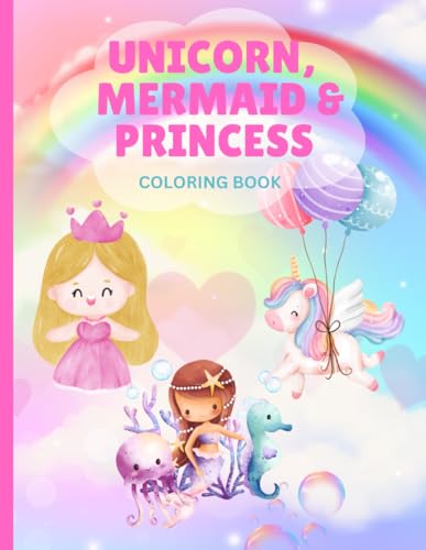 Unicorn, Mermaid & Princess: Cute, Fun and Vibrant Coloring Book For Kids Ages 4-8: 50 Handcrafted Magical Coloring Designs For Girls Unicorn, Mermaid & Princess: Cute, Fun and Vibrant Coloring Book For Kids Ages 4-8: 50 Handcrafted Magical Coloring Designs For Girls von Independently published