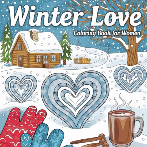 Winter Love Coloring Book for Women: Relief and Relaxation Gifts for Adults and Teens Girls | Cozy Winter Season Designs to Color Winter Love Coloring Book for Women: Relief and Relaxation Gifts for Adults and Teens Girls | Cozy Winter Season Designs to Color von Independently published