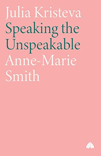 Julia Kristeva: Speaking the Unspeakable (Modern European Thinkers) von Pluto Press (UK)