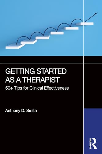 Getting Started as a Therapist: 50+ Tips for Clinical Effectiveness von Routledge