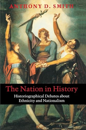The Nation in History: Historiographical Debates about Ethnicity and Nationalism von Polity Press