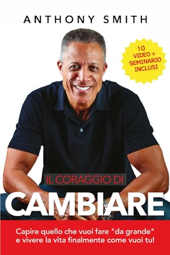 Il coraggio di cambiare: Capire cosa vuoi fare da grande e vivere la tua vita finalmente come vuoi tu! von Pubblicazione indipendente