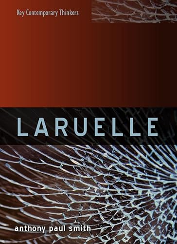 Laruelle: A Stranger Thought (Key Contemporary Thinkers)