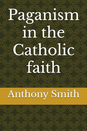 Paganism in the Catholic faith von Independently published