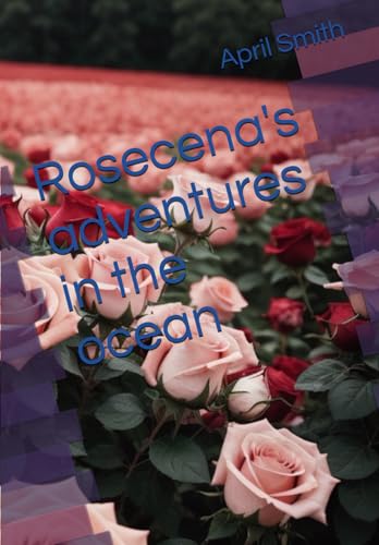 Rosecena's adventures in the ocean von Independently published