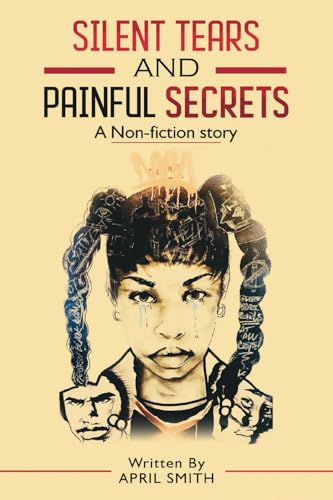 Silent Tears And Painful Secrets von AMS Author Publisher
