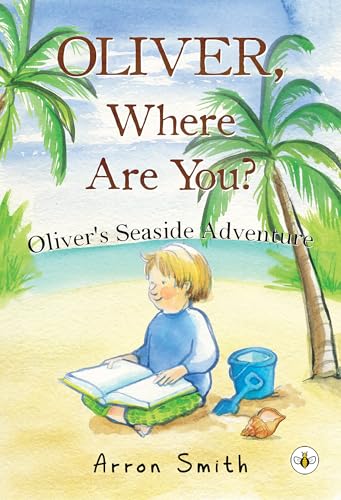 Oliver, Where Are You? Oliver's Seaside Adventure (Second Edition) von Olympia Publishers