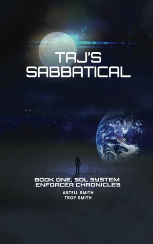 Taj's Sabbatical: Book One, Sol System Enforcer Chronicles von Artell Smith