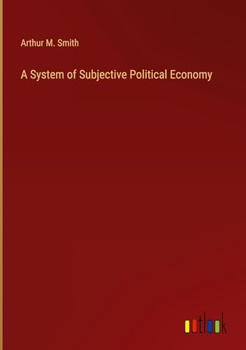A System of Subjective Political Economy