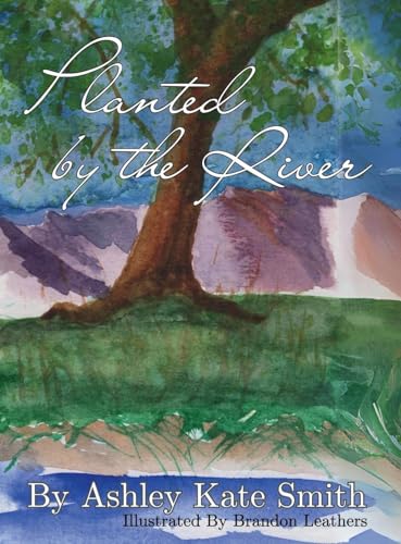 Planted by the River: A tale of strength through life's storms von Butterfly Books Publishing