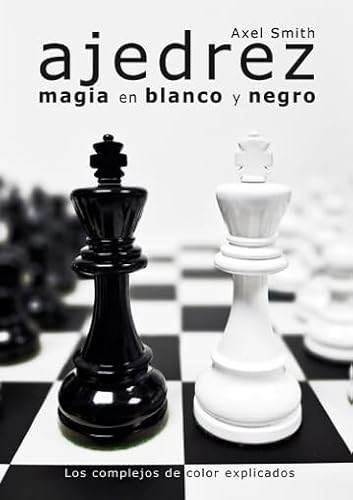 Ajedrez. Magia en blanco y negro von Editorial La Casa del Ajedrez