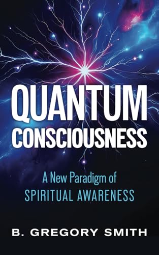 Quantum Consciousness: A New Paradigm of Spiritual Awareness