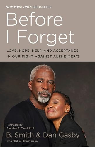 Before I Forget: Love, Hope, Help, and Acceptance in Our Fight Against Alzheimer's