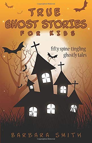 True Ghost Stories for Kids: Fifty Spine-Tingling Ghostly Tales von Independently published