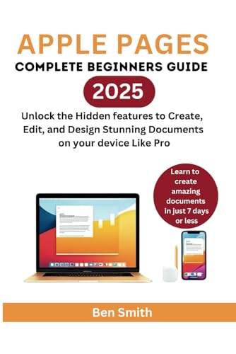 Apple Pages: The Complete Beginner Guide: Unlock the Hidden features to Create, Edit, and Design Stunning Documents on your device Like Pro Apple Pages: The Complete Beginner Guide: Unlock the Hidden features to Create, Edit, and Design Stunning Documents on your device Like Pro von Independently published