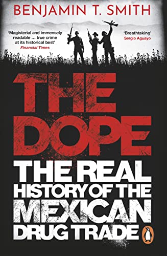 The Dope: The Real History of the Mexican Drug Trade von Ebury Press