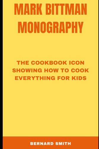 Mark Bittman Monography: The Cookbook Icon Showing How to Cook Everything for Kids