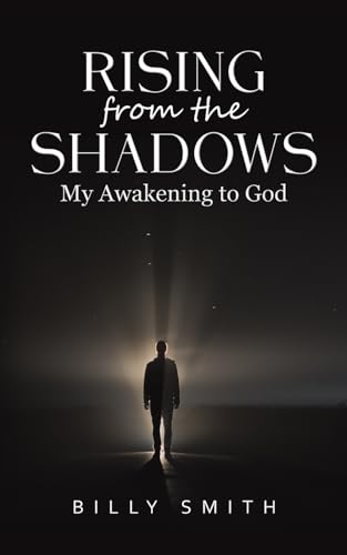 Rising from the Shadows: My Awakening to God von Austin Macauley Publishers