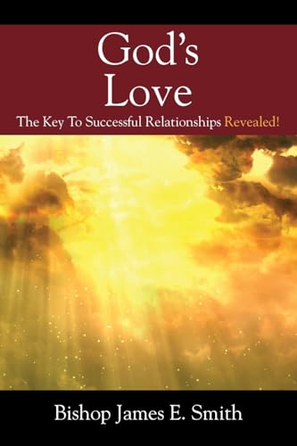 God's Love: The Key To Successful Relationships Revealed! von Outskirts Press