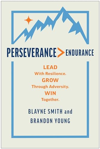 Perseverance > Endurance: Lead with Resilience. Grow Through Adversity. Win Together. von Matt Holt Books