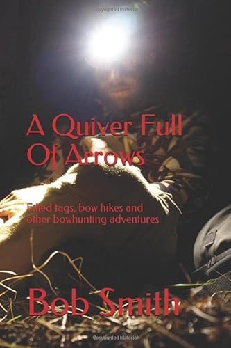 A Quiver Full of Arrows: Filled tags, bow hikes and other bowhunting adventures