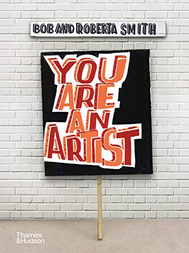 You Are an Artist: Bob and Roberta Smith von Thames & Hudson