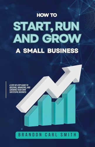 How to Start, Run and Grow a Small Business von Felix Agbodji
