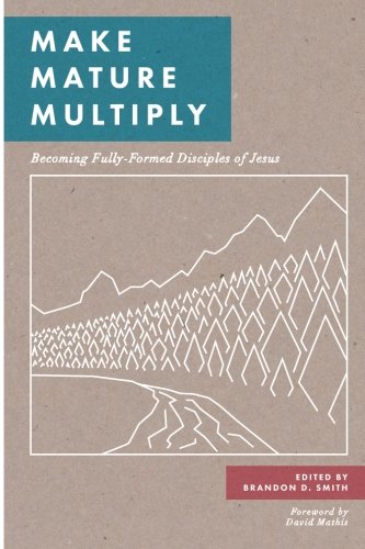 Make Mature Multiply: Becoming Fully-Formed Disciples of Jesus