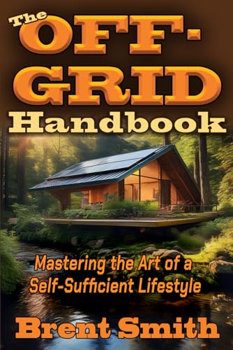 The Off-Grid Handbook: Mastering the Art of a Self-Sufficient Lifestyle von Ochreland Publishing