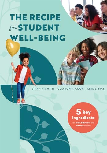 The Recipe for Student Well-being: Five Key Ingredients for Social Behavioral and Academic Success von Solution Tree