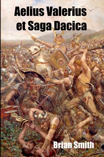Aelius Valerius et Saga Dacica: Usque ad Finem Mundi (Learn Latin reading, Band 11) von Independently published