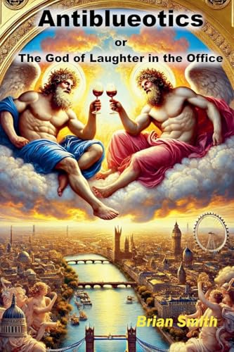 Antiblueotics or The God of Laughter in the Office (The Gods Are Laughing)
