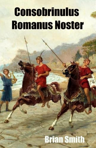 Consobrinulus Romanus Noster (Learn Latin reading, Band 9) von Independently published