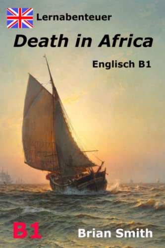 Death in Africa: Lernabenteuer Englisch B1 (Englisch lernen durch Lesen, Band 3) von Independently published