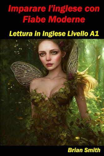 Imparare l'inglese con Fiabe Moderne: Lettura in Inglese Livello A1 (Lettura in Inglese Livello A1 - B2, Band 4) von Independently published
