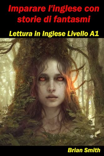 Imparare l'inglese con storie di fantasmi: Lettura in Inglese Livello A1 (Lettura in Inglese Livello A1 - B2, Band 2) von Independently published