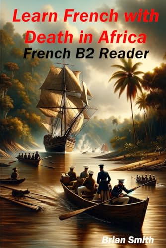 Learn French with Death in Africa: French B2 Reader (French Graded Readers, Band 16) von Independently published