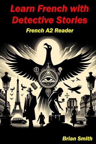 Learn French with Detective Stories: French A2 Reader (French Graded Readers, Band 9) von Independently published