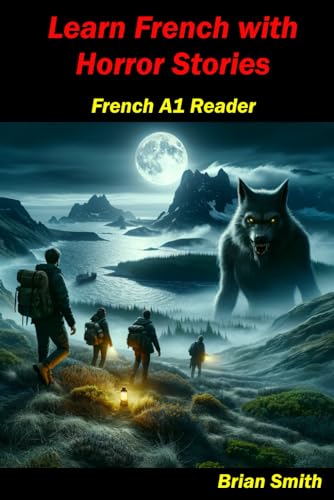 Learn French with Horror Stories: French A1 Reader (French Graded Readers, Band 8) von Independently published