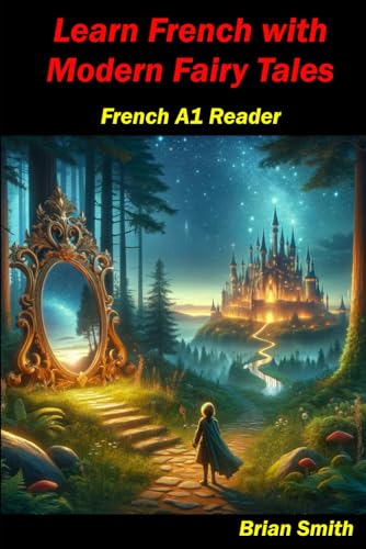 Learn French with Modern Fairy Tales: French A1 Reader (French Graded Readers, Band 4) von Independently published