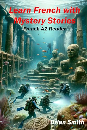 Learn French with Mystery Stories: French A2 Reader (French Graded Readers, Band 13) von Independently published