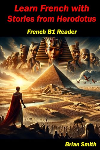 Learn French with Stories from Herodotus: French B1 Reader (French Graded Readers, Band 14) von Independently published