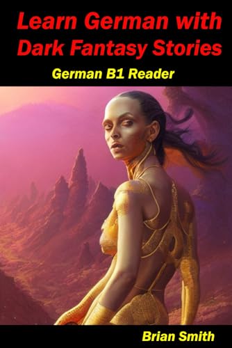 Learn German with Dark Fantasy Stories: German B1 Reader (German Graded Readers, Band 17) von Independently published
